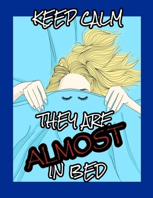 Keep Calm, They Are Almost in Bed: MomLife Coloring Book - A Humorous Adult Coloring Book - Best Relaxing and Snarky Coloring Book for Moms with Funny by Dean, Beatrice