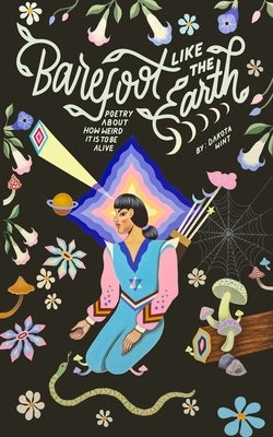 Barefoot Like The Earth: The Poetry of Spiritual Awakening by Wint, Dakota
