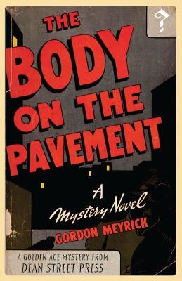 The Body on the Pavement: A Golden Age Mystery by Meyrick, Gordon