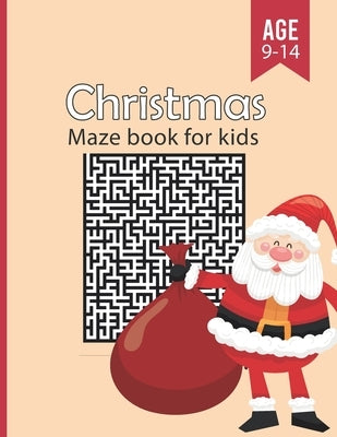Christmas Mazes Book for Kids Ages 9-14: Funny & Amazing Christmas Maze Game Book with solutions - Maze Activity Workbook for kids girls & boys Ages 9 by Art, Christmas Maze