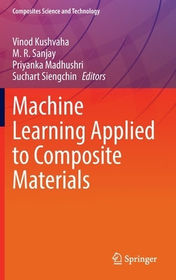 Machine Learning Applied to Composite Materials by Kushvaha, Vinod