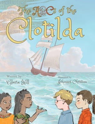 The ABCs of the Clotilda (version 1) by Hill, Gloria