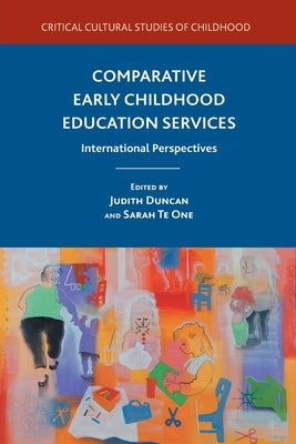 Comparative Early Childhood Education Services: International Perspectives by Duncan, J.