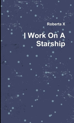 I Work On A Starship by X, Roberta
