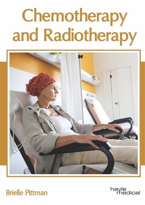Chemotherapy and Radiotherapy by Pittman, Brielle
