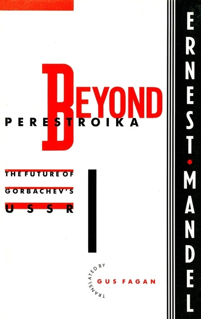 Beyond Perestroika: The Future of Gorbachev's USSR by Mandel, Ernest