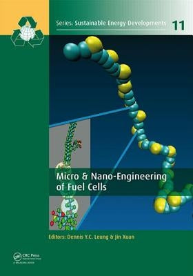 Micro & Nano-Engineering of Fuel Cells by Leung, Dennis Y. C.