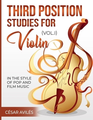 Third Position Studies for Violin, Vol, I by Avilés, César