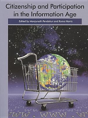 Citizenship and Participation in the Information Age by Pendakur, Manjunath