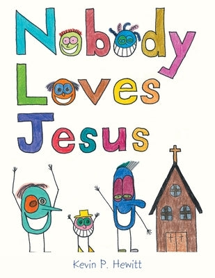 Nobody Loves Jesus by Hewitt, Kevin P.