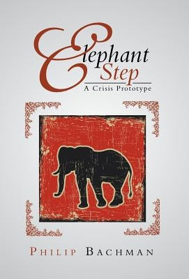 Elephant Step by Bachman, Philip