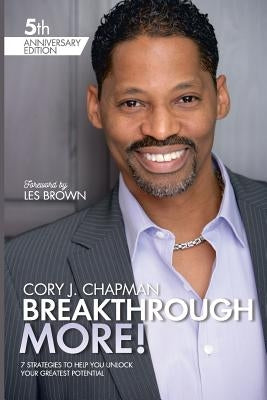 Breakthrough More: 7 Strategies to Help You Unlock Your Greatest Potential by Brown, Les