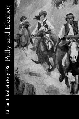 Polly and Eleanor by Roy, Lillian Elizabeth