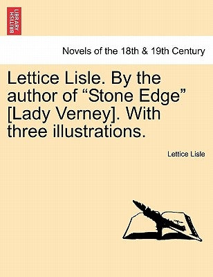 Lettice Lisle. by the Author of Stone Edge [Lady Verney]. with Three Illustrations. by Lisle, Lettice