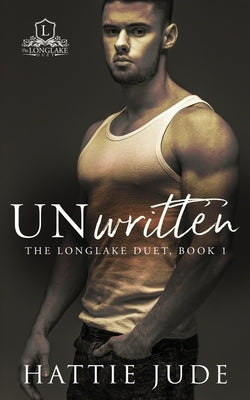 Unwritten: The Longlake Duet, Book 1 by Jude, Hattie