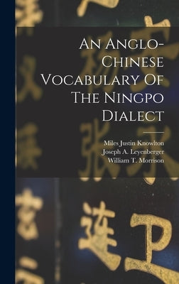 An Anglo-chinese Vocabulary Of The Ningpo Dialect by Morrison, William T.