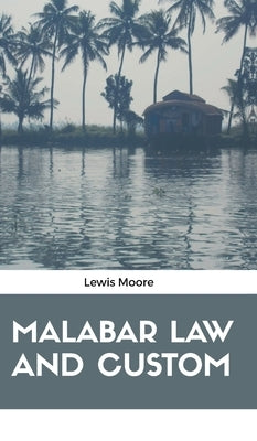Malabar Law and Custom by Moore, Lewis