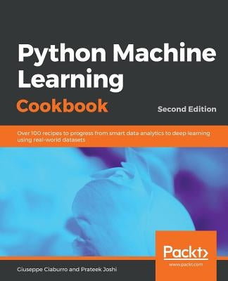 Python Machine Learning Cookbook - Second Edition by Ciaburro, Giuseppe