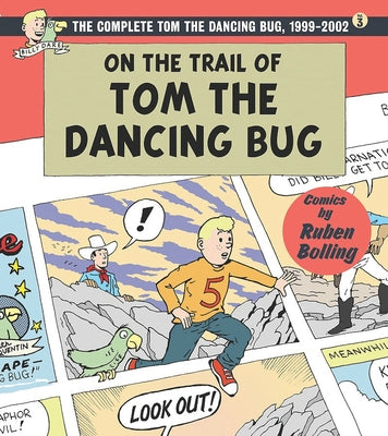 On the Trail of Tom the Dancing Bug: The Complete Tom the Dancing Bug, Volume 3: 1999-2 by Bolling, Ruben