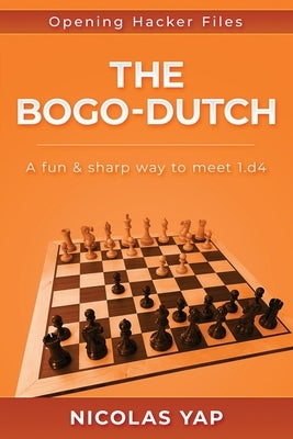 The Bogo-Dutch: A fun & dynamic way to meet 1.d4 by Hansen, Carsten