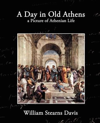 A Day in Old Athens by Davis, William Stearns