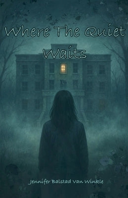 Where The Quiet Waits by Winkle, Jennifer Balstad Van