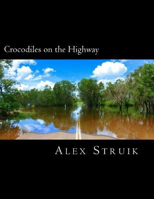 Crocodiles on the Highway by Struik, Alex