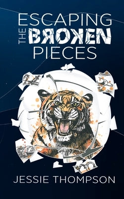 Escaping the Broken Pieces by Thompson, Jessie