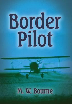 Border Pilot by Bourne, M. W.