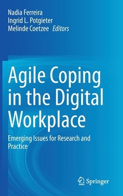 Agile Coping in the Digital Workplace: Emerging Issues for Research and Practice by Ferreira, Nadia