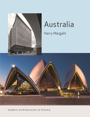 Australia: Modern Architectures in History by Margalit, Harry