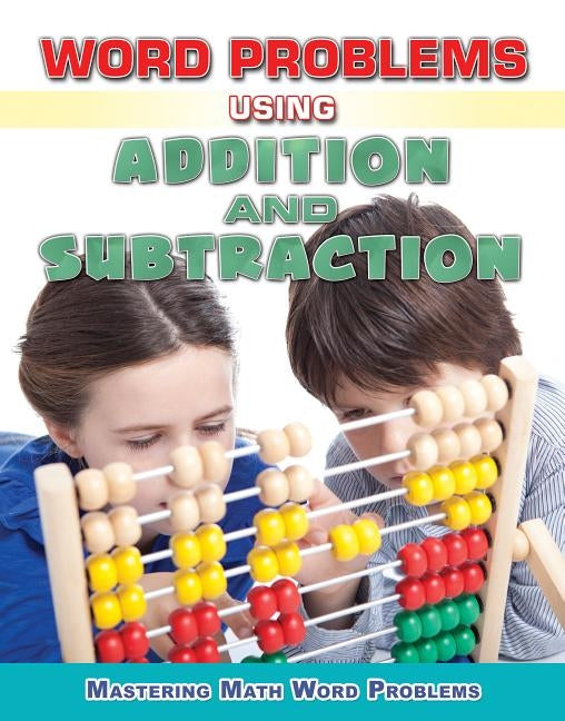Word Problems Using Addition and Subtraction by Williams, Zella