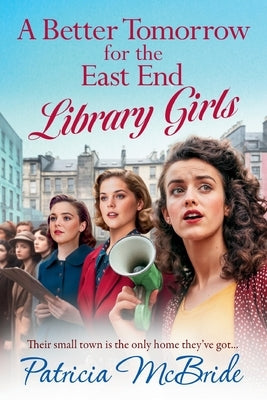 A Better Tomorrow for the East End Library Girls by McBride, Patricia