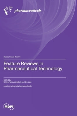 Feature Reviews in Pharmaceutical Technology by Zustiak, Silviya Petrova