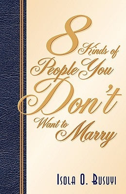 8 Kinds of People You Don't Want To Marry by Busuyi, Isola O.
