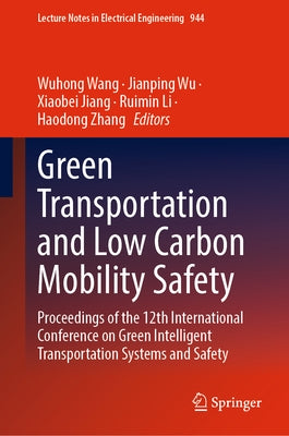 Green Transportation and Low Carbon Mobility Safety: Proceedings of the 12th International Conference on Green Intelligent Transportation Systems and by Wang, Wuhong