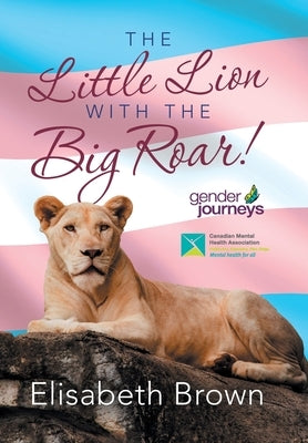 The Little Lion with the Big Roar! by Brown, Elisabeth
