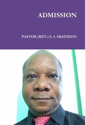 Admission by Imafidon, Pastor (Rev ). S. I.