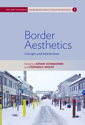 Border Aesthetics: Concepts and Intersections by Schimanski, Johan