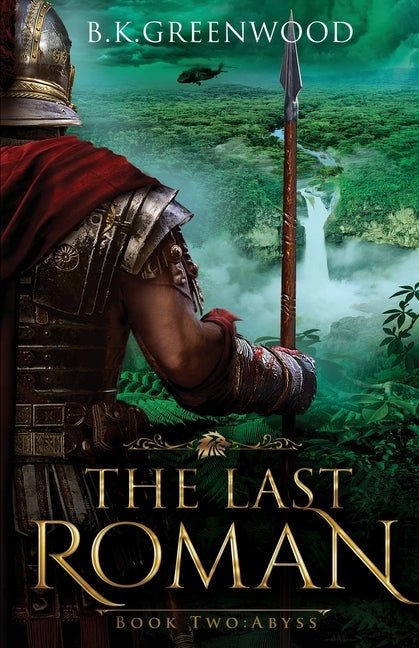 The Last Roman by Greenwood, B. K.