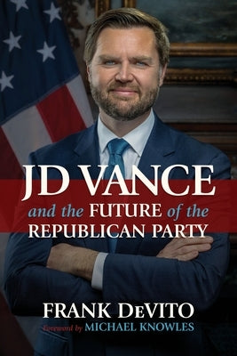 JD Vance and the Future of the Republican Party by DeVito, Frank