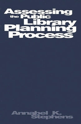 Assessing Public Library Planning Process by Stephens, Annabel K.