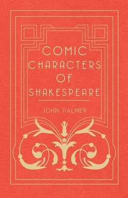 Comic Characters of Shakespeare by Palmer, John