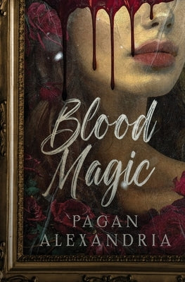 Blood Magic by Alexandria, Pagan