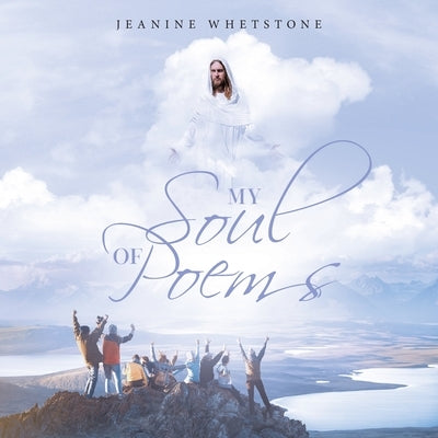 My Soul of Poems by Whetstone, Jeanine