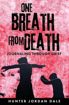 One Breath From Death by Dale, Hunter Jordan