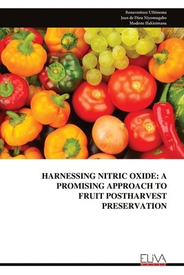 Harnessing Nitric Oxide: A Promising Approach to Fruit Postharvest Preservation by Ufitinema, Bonaventure