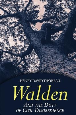 Walden: and The Duty Of Civil Disobedience by Thoreau, Henry David