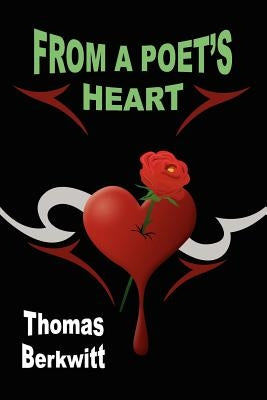 From A Poet's Heart by Thomas Berkwitt