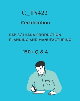SAP PP S/4HANA Production Planning and Manufacturing Certification Mock Test: SAP PP S/4HANA Certification Practice Question Set by World, P. N.